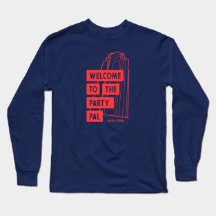 Welcome To The Party, Pal - Movie Crush Long Sleeve T-Shirt